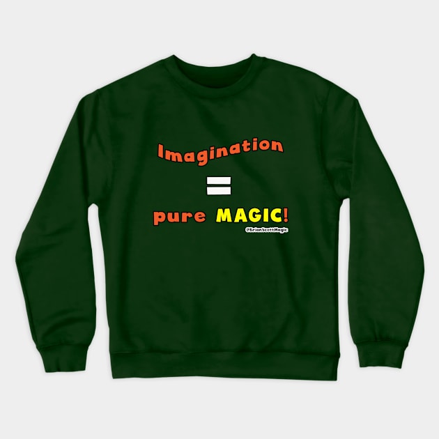 Imagination equals pure Magic! Crewneck Sweatshirt by Brian Scott Magic